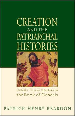 Creation and the Patriarchal Histories de Patrick Henry Reardon