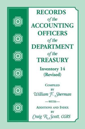 Records of the Accounting Officers of the Department of the Treasury: Inventory 14 (Revised) de William F. Sherman