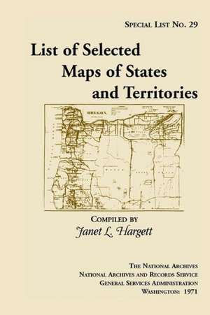 Special List 29: List of Selected Maps and States and Territories de Janet L. Hargett