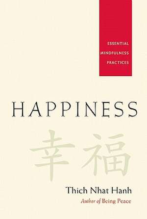 Happiness: Essential Mindfulness Practices de Thich Nhat Hanh