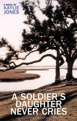 A Soldier's Daughter Never Cries de Kaylie Jones