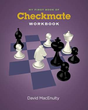 My First Book of Checkmate Workbook de David Macenulty