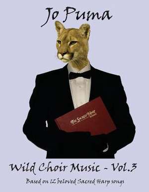 Jo Puma - Wild Choir Music - Vol 3