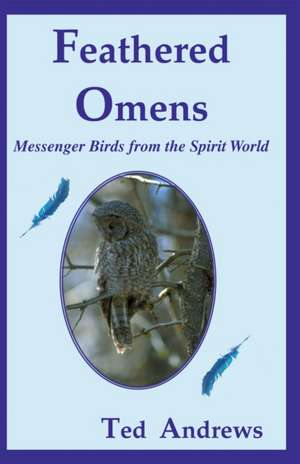 Feathered Omens (Book & Tarot Cards): Messenger Birds from the Spirit World de Ted Andrews