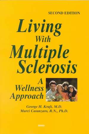 Living with Multiple Sclerosis: A Wellness Approach, Second Edition de George H. Kraft