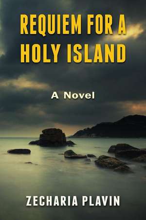 Requiem for a Holy Island - A Novel de Plavin, Zecharia