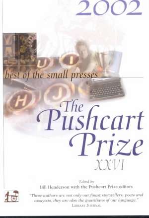 The Pushcart Prize XXVI – Best of the Small Presses 2002 Edition de Bill Henderson