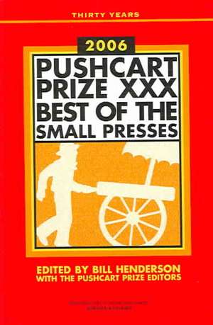 2006 Pushcart Prize XXX – Best of the Small 2006 Edition de Bill Henderson