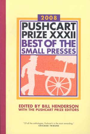 The Pushcart Prize XXXII – Best of the Small Presses 2008 Edition de Bill Henderson