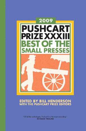 The Pushcart Prize XXXIII – Best of the Small Presses 2009 Edition de Bill Henderson