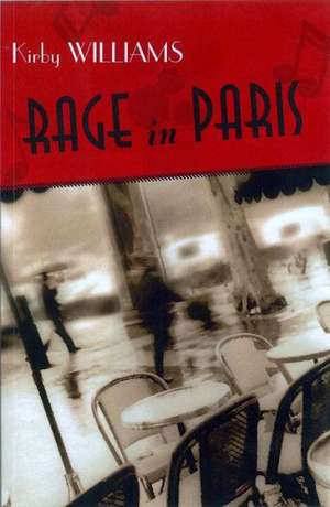 Rage In Paris – A Novel de Kirby Williams