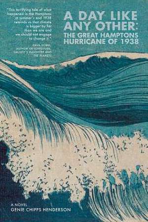 A Day Like Any Other – The Great Hamptons Hurricane of 1938: A Novel de Genie Chipps Henderson