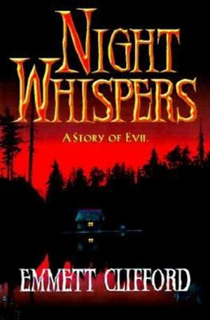 Night Whispers: A Story of Evil de Emmett Clifford