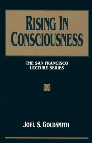 Rising in Consciousness de Joel S. Goldsmith