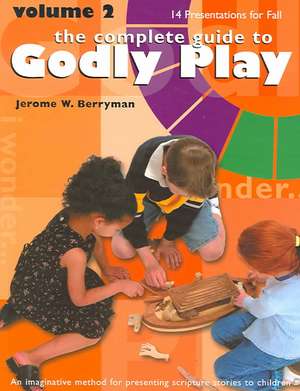 Godly Play Volume 2: 14 Core Presentations for Fall de Jerome W. Berryman