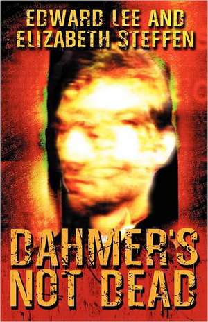 Dahmer's Not Dead de Edward Lee