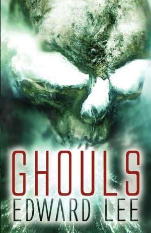 Ghouls de Edward Lee