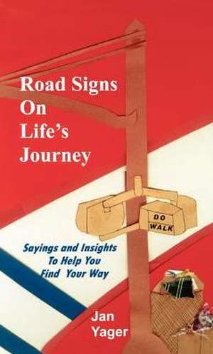 Road Signs on Life's Journey de Jan Yager