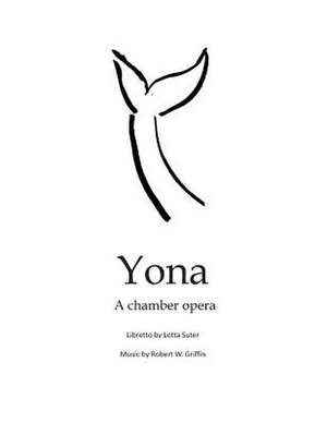 Yona: A Chamber Opera de Robert W. Griffin