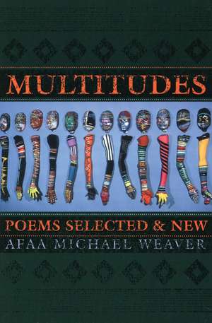 Multitudes: Poems Selected & New de Afaa Michael Weaver