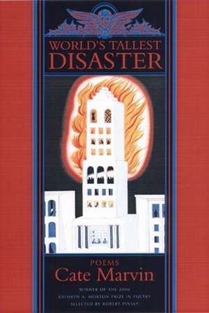 World's Tallest Disaster: Poems de Cate Marvin