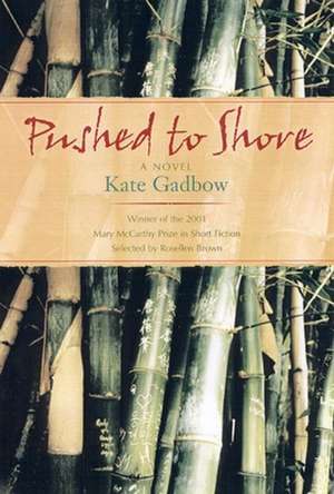 Pushed to Shore: A Short Novel de Kate Gadbow