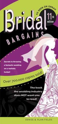 Bridal Bargains: Secrets to Planning a Fantastic Wedding on a Realistic Budget de Denise Fields