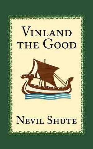 Vinland the Good de Nevil Shute