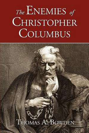 The Enemies of Christopher Columbus de Thomas A. Bowden