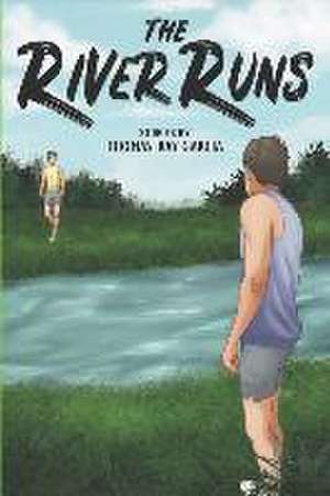 The River Runs: Stories de Thomas Ray Garcia