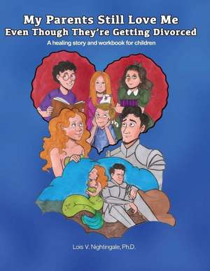 My Parents Still Love Me Even Though They're Getting Divorced: A healing story and workbook for children de Lois Nightingale