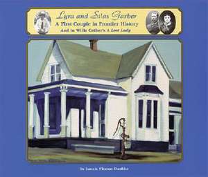 Lyra and Silas Garber: A First Couple in Frontier History and in Willa Cather's "A Lost Lady" de Lonnie Pierson Dunbier