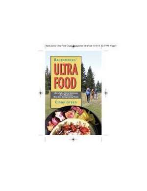 Backpackers' Ultra Food: Ultra Light, Ultra Delicious, Ultra Nutritious One-Pot Backpacking Meals de Cinny Green