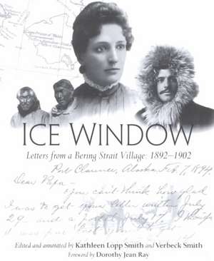 Ice Window: Letters from a Bering Strait Village 1898-1902 de Kathleen Lopp-Smith