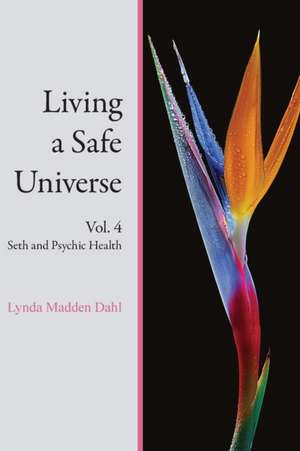 Living a Safe Universe, Vol. 4 de Lynda Madden Dahl