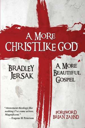 A More Christlike God de Bradley Jersak