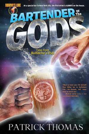Murphy's Lore: Bartender of the Gods de Patrick Thomas