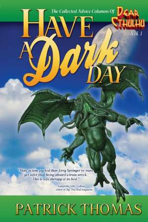 Have A Dark Day: a Dear Cthulhu collection de Patrick Thomas