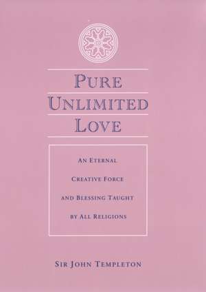 Pure Unlimited Love de Sir John Templeton