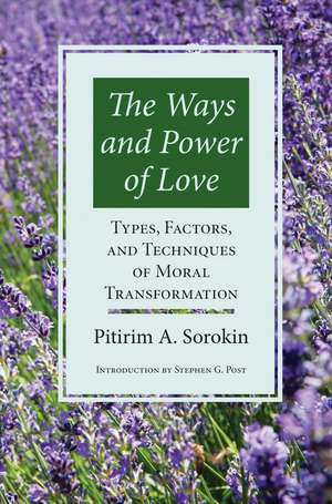 Ways & Power Of Love: Techniques Of Moral Transformation de Pitirim A. Sorokin