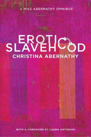 Erotic Slavehood: A Miss Abernathy Omnibus de Christina Abernathy