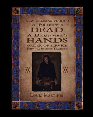 A Priest's Head, a Drummer's Hands de Louis Martinie