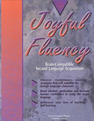 Joyful Fluency: Brain-Compatible Second Language Acquisition de Lynn F. (Freeman) Dhority