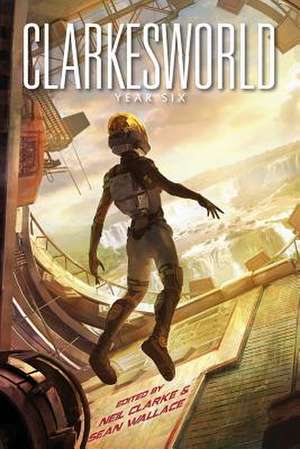 Clarkesworld: Year Six de Neil Clarke