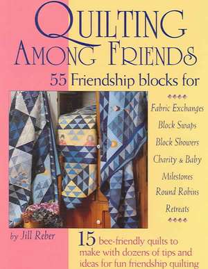 Quilting Among Friends de Jill Reber