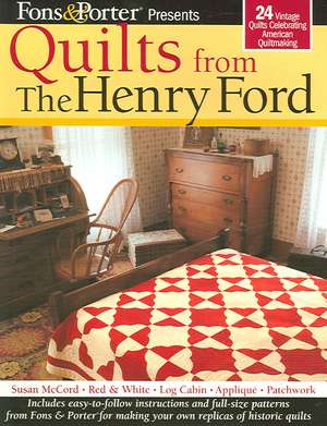 Fons & Porter Presents Quilts from the Henry Ford: 24 Vintage Quilts Celebrating American Quiltmaking de Marianne Fons