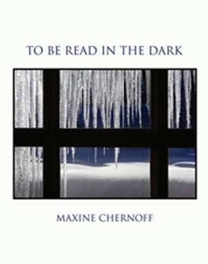 To Be Read in the Dark de Maxiine Chernoff