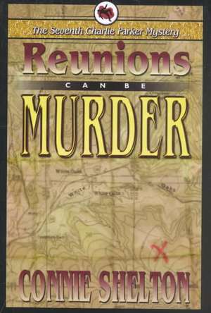 Reunions Can Be Murder de Connie Shelton