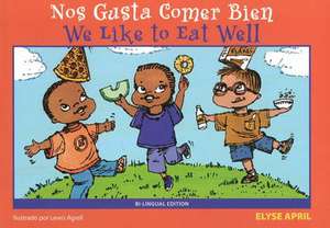 Nos Gusta Comer Bien / We Like to Eat Well de Elyse April