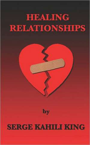 Healing Relationships de Serge Kahili King